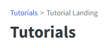 Screenshot of a webpage. Above the header 'Tutorials' is the linked text 'Tutorials > Tutorial Landing'.